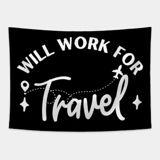 Will work for travel funny traveling quote Tapestry