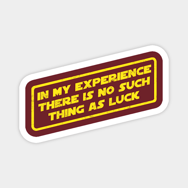 In My Experience There's No Such Thing As Luck Magnet by pavstudio