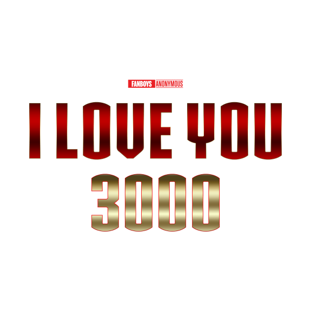 I Love You 3000 v2 by Fanboys Anonymous