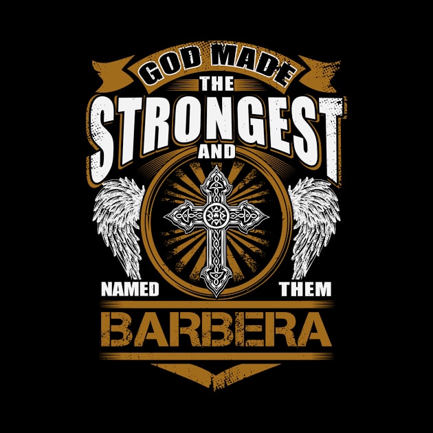 Barbera Name T Shirt - God Found Strongest And Named Them Barbera Gift Item by reelingduvet