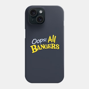 Oops! All Bangers Phone Case