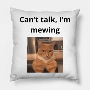 Can't talk I'm mewing meme looksmax cat quote funny chad Pillow