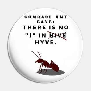 Comrade Ant Says No I in Hive Pin