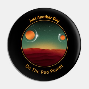 Just Another Day on the Red Planet Space Design Pin