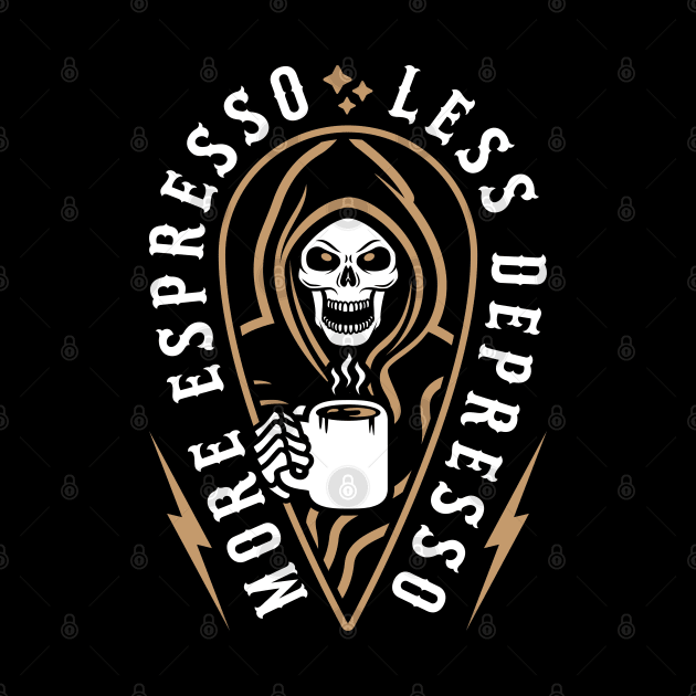 More Espresso Less Depresso Grim Reaper Coffee Brown by brogressproject