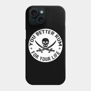 You Better Rum for Your Life Pirate Rum Lover Design Phone Case