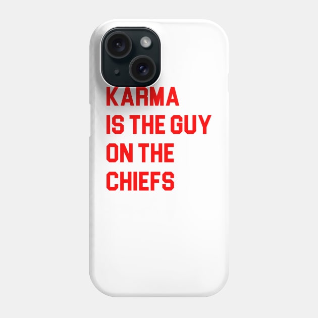 karma is the guy on the chiefs Phone Case by Emilied