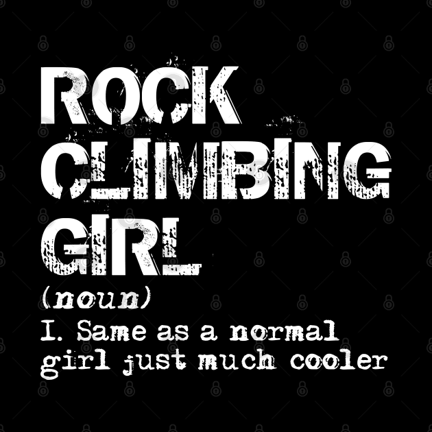 Rock Climbing Girl Definition by Happy Shirt