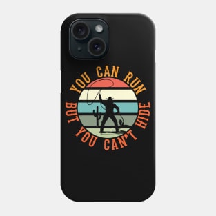 You Can Run But You Can't Hide Phone Case