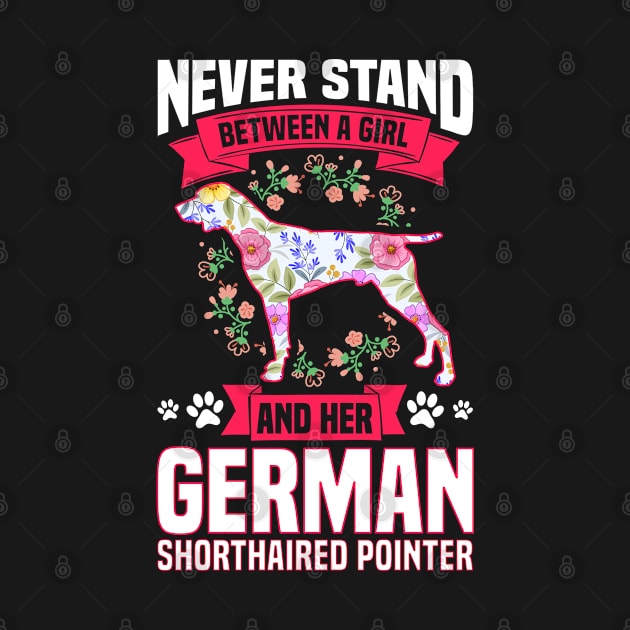 Never Stand Between A Girl And Her German Shorthaired Pointer by White Martian