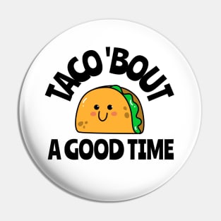 taco 'bout a good time Pin