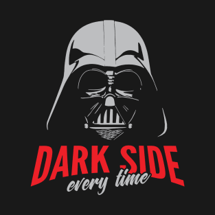 DARK SIDE EVERY TIME T-Shirt