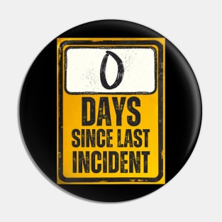 Zero Days Since Last Incident Sign Pin