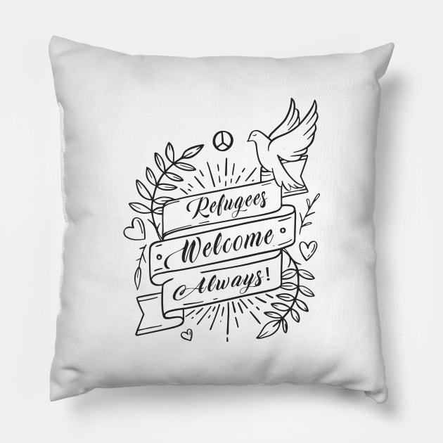 'Refugees Welcome Always' Refugee Care Awareness Shirt Pillow by ourwackyhome