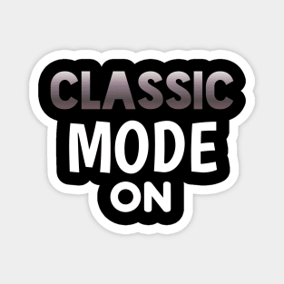 Classic Mode On - Sports Cars Enthusiast - Graphic Typographic Text Saying - Race Car Driver Lover Magnet