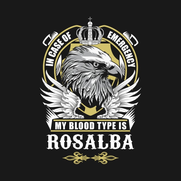 Rosalba Name T Shirt - In Case Of Emergency My Blood Type Is Rosalba Gift Item by AlyssiaAntonio7529