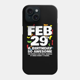 Leap Year Birthday Feb 29th Birthday Leap Day Birthday Phone Case