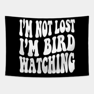 I'm Not Lost I'm Birdwatching Tapestry