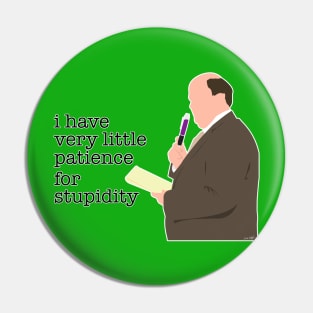 I Have Very Little Patience for Stupidity Pin