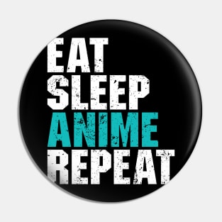 Eat Sleep Anime Repeat - Funny Gift Pin