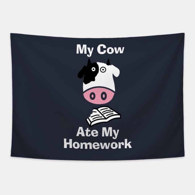 My Cow Ate My Homework Funny Excuse Heifer Cow Tapestry by BraaiNinja