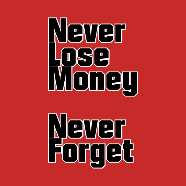 Never Lose Money  Never Forget by trubble