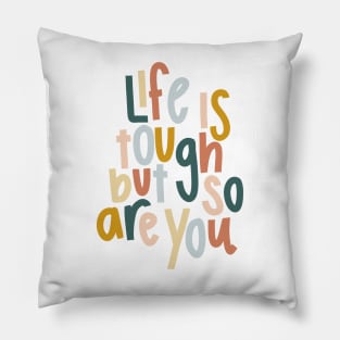 life is tough but so are you colorful cute motivational quote Pillow