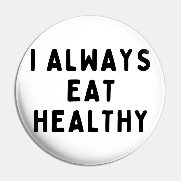 I Always Eat Healthy, Funny White Lie Party Idea Outfit, Gift for My Girlfriend, Wife, Birthday Gift to Friends Pin by All About Midnight Co