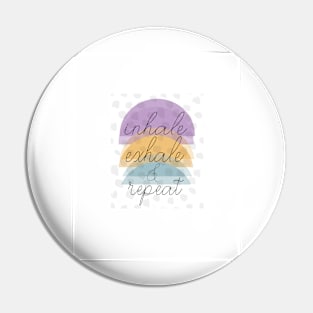 Inhale Exhale Quote On Abstract Art Pin