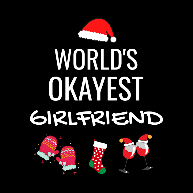 World's Okayest Girlfriend Funny Tees, Funny Christmas Gifts Ideas for a Girlfriend by WPKs Design & Co