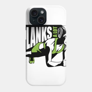 Planks a lot Shirt Tee Phone Case