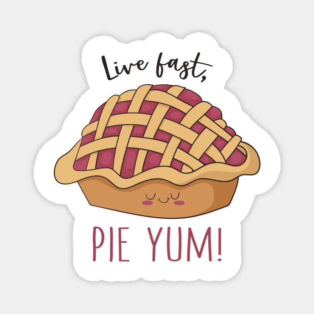 Live Fast Pie Yum- Funny Pie Baking Gift Magnet by Dreamy Panda Designs