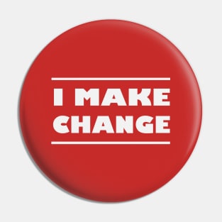 I make change. White and glowing Pin