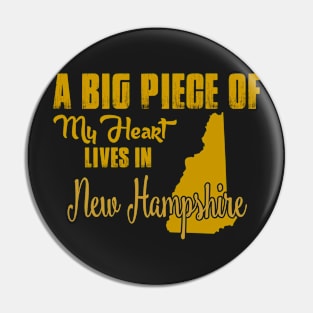 A Big Piece Of My Heart Lives In New Hampshire Pin