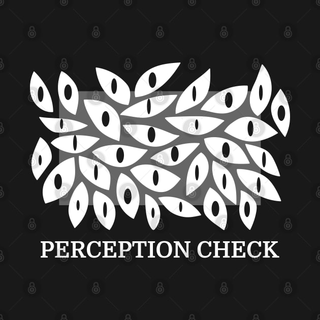 Perception Check (White) by ChaoticRobotic