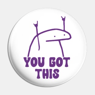 You Got This Meme shirt, Laminated shirt, Daily Inspiration Pin