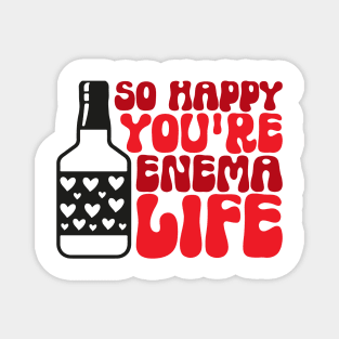 Funny Nurse Valentines Day Gift, So Happy You're Enema Life, Magnet