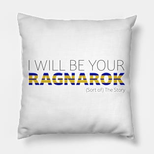 I Will Be Your Ragnarok Pillow