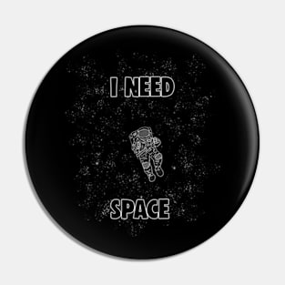 I NEED SPACE Pin