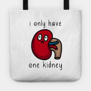 i only have one kidney Tote