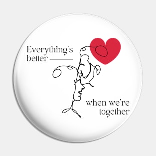 Everything's Better When We're Together Shirt Pin