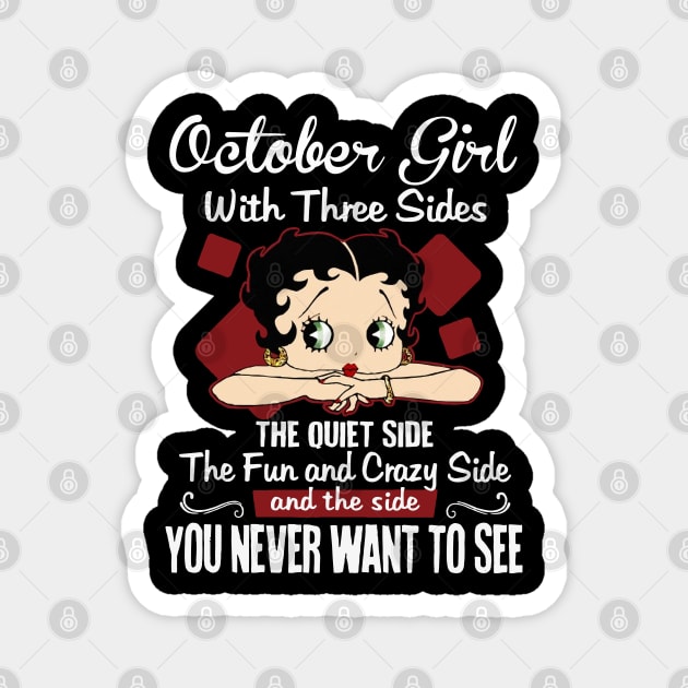 October Girl With Three Sides The Quiet Side Birthday Gifts Magnet by HomerNewbergereq
