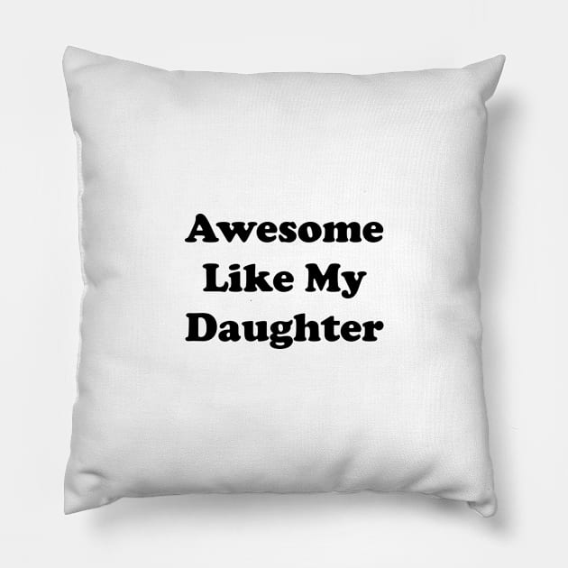 awesome like my daughter Pillow by Souna's Store