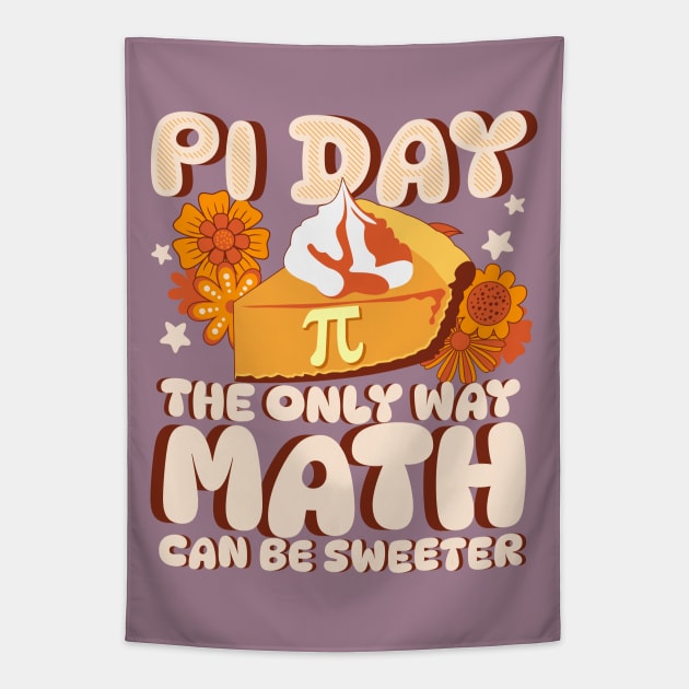 Math Is A Piece Of Pie - Pi Day The Only Way Math Is Sweeter Tapestry by alcoshirts