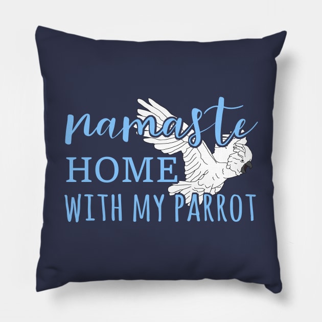 namaste home with my cockatoo Pillow by FandomizedRose