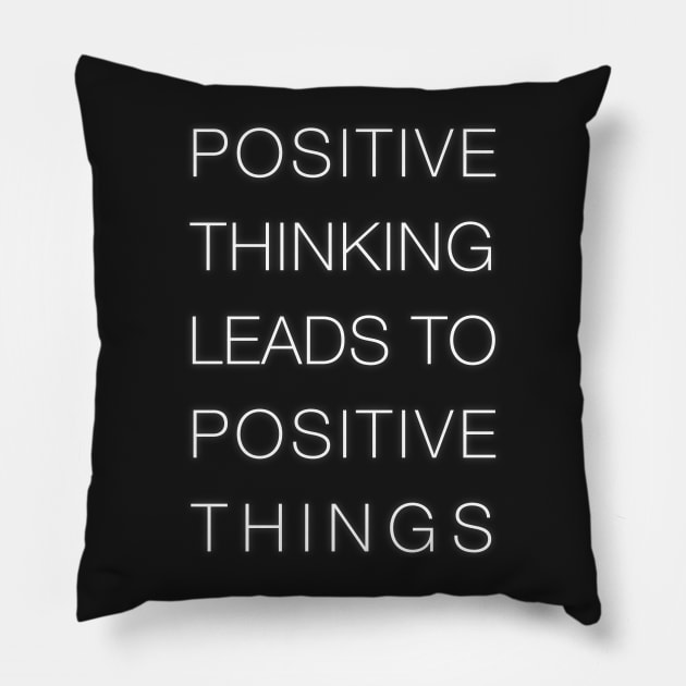 Positive Thinking Leads To Positive Things Pillow by cowyark rubbark