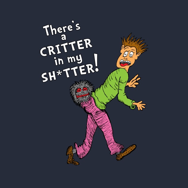 Critter in my Sh*tter by jarhumor