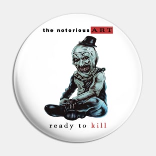 THE NOTORIOUS ART (WHITE) Pin