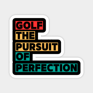 Golf The Pursuit Of Perfection Magnet
