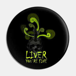 Liver you're fine Skull Pin